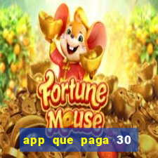 app que paga 30 reais para se cadastrar